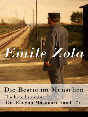 cover image of Die Bestie im Menschen (La bête humaine
